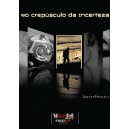 "No Crepúsculo da Incerteza"