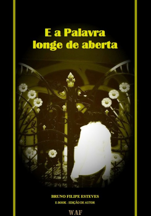"E a Palavra longe de aberta" (Formato E-Book) - Disponível para download gratuíto em http://estupoema.blogspot.com/