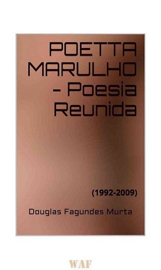 Meu e-book na Amazon.com POETTA MARULHO - Poesia Reunida (1992-2009)