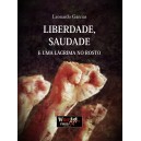 Leonardo Garcias "Liberdade, Saudade e uma lágrima no rosto"