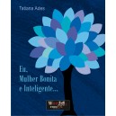 Tatiana Ades "Eu, Mulher Bonita e Inteligente..."